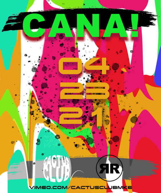 REACHout RADIO presents CANA! (Dallas) >> live @ vimeo.com/cactusclubmke |  Cactus Club