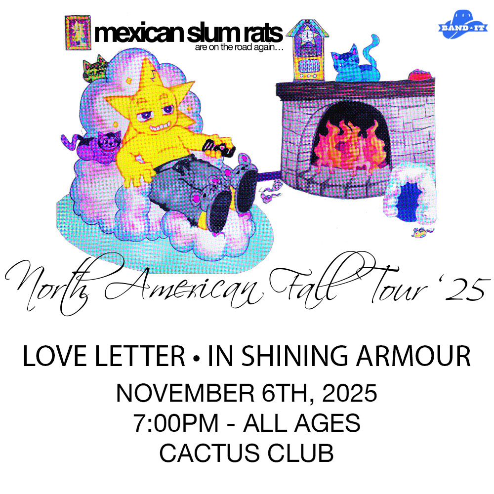 Mexican Slum Rats • Love Letter • In Shining Armour | Cactus Club