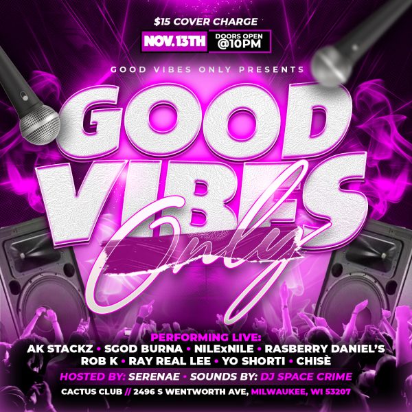 Good Vibes Only: Ak Stackz • Sgod Burna • Nilexnile • Rasberry Daniel's • Rob K • Ray Real Lee • Yo Shorti • Chisè